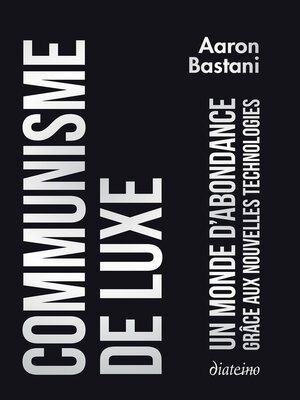 cover image of Communisme de luxe--Un monde d'abondance grâce a ux nouvelles technologies